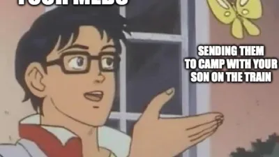 This is this a butterfly meme but instead the captions read:

Forgetting your meds
Sending them to camp with your son on the train
Is this county lines?